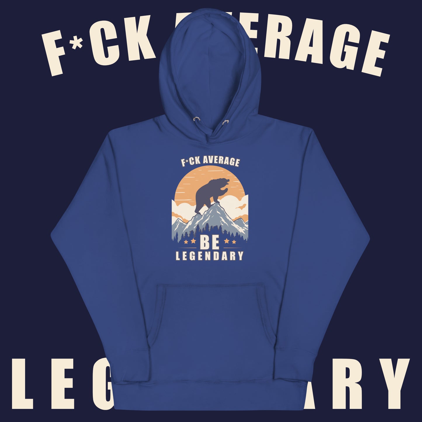 F*ck Average Be Legendary Hoodie