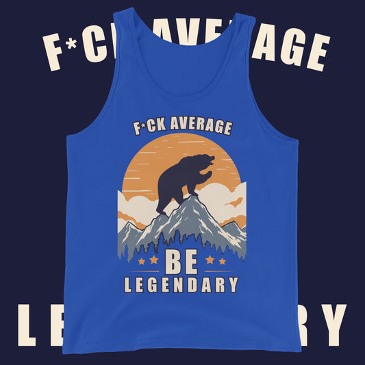 F*ck Average Be Legendary Tank Top