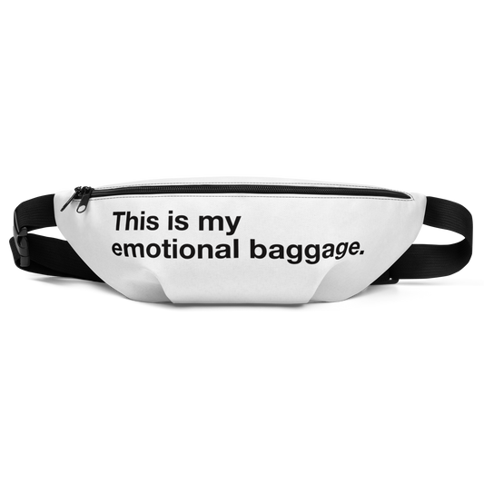 This is my emotional baggage Fanny Pack