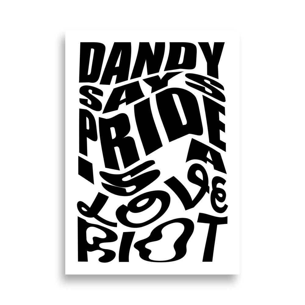 Dandy Says Pride Is A Love Riot Poster × Pocket Bears Apparel