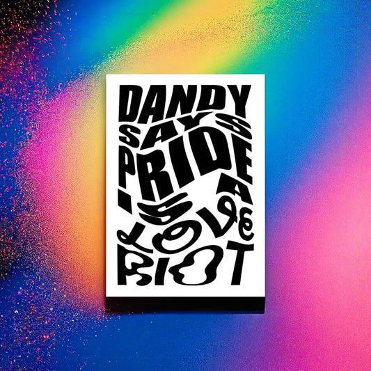 Dandy Says Pride Is A Love Riot Poster × Pocket Bears Apparel